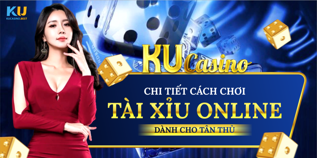 Tài Xỉu Online - Cách chơi tài xỉu trực tuyến tại Ku Casino 2022 | Kucasino.best 2 Chi tiết cách chơi tài xỉu online tại Ku Casino dành cho tân thủ