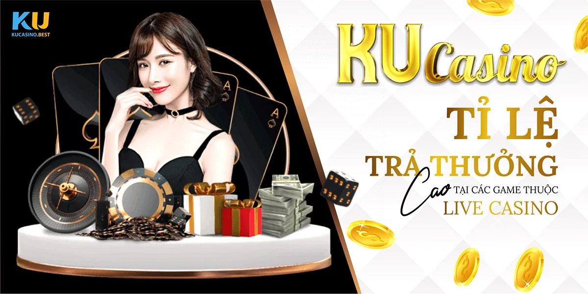Live Casino - Tổng Hợp Trò Chơi Ở Sòng Casino Tại Ku Casino